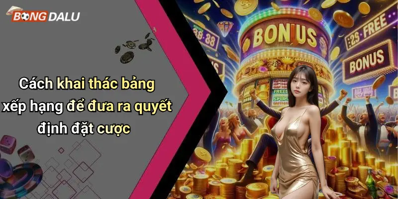 Cách khai thác bảng xếp hạng để đưa ra quyết định đặt cược