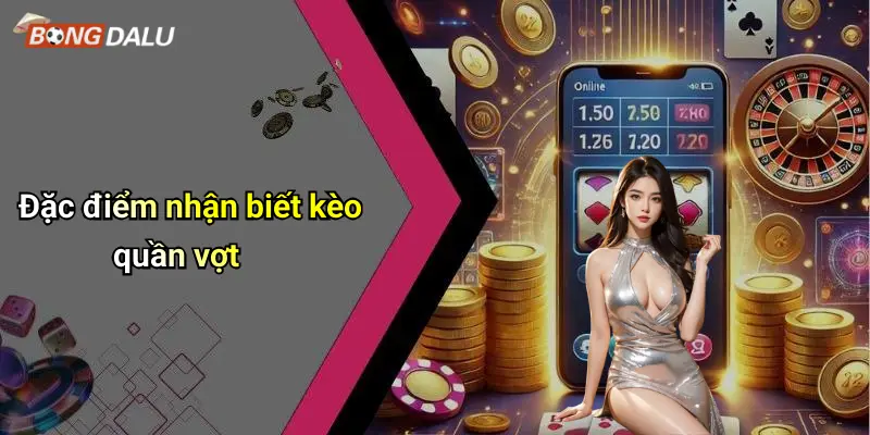 Đặc điểm nhận biết kèo quần vợt