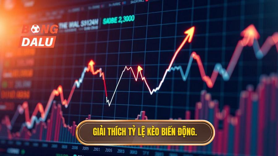 1. Tỷ lệ kèo biến động là gì?