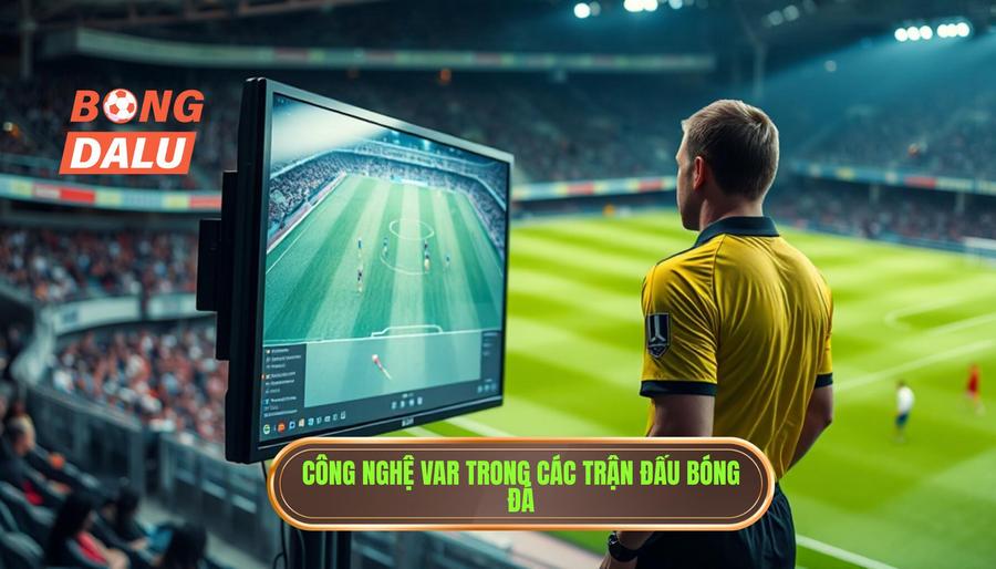 VAR là gì và tại sao việc cập nhật VAR trận đấu lại quan trọng?